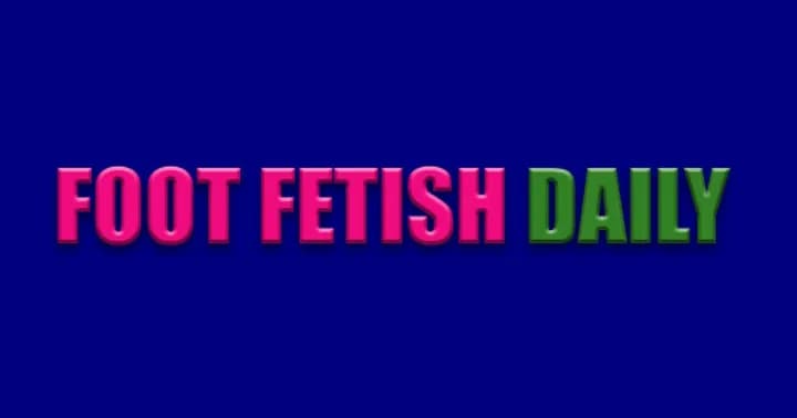 Foot Fetish Daily